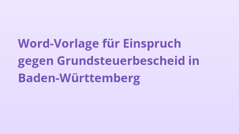 Word-Vorlage für Einspruch gegen Grundsteuerbescheid in Baden-Württemberg
