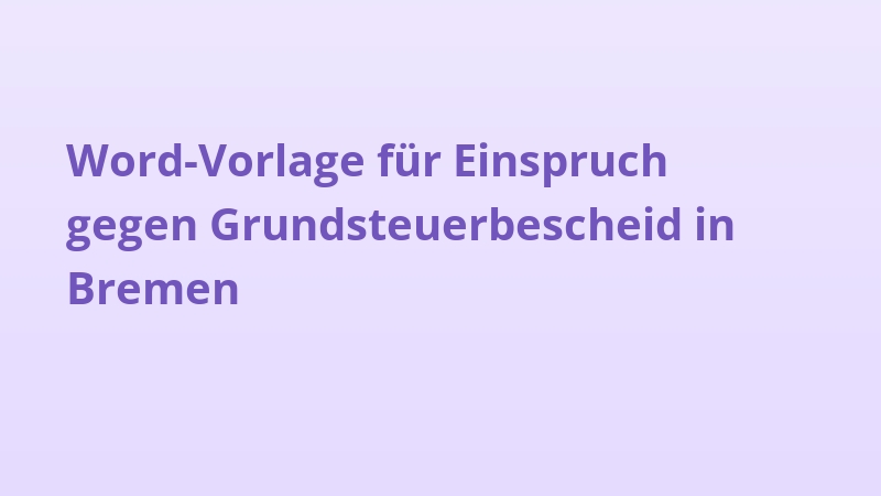 Word-Vorlage für Einspruch gegen Grundsteuerbescheid in Bremen