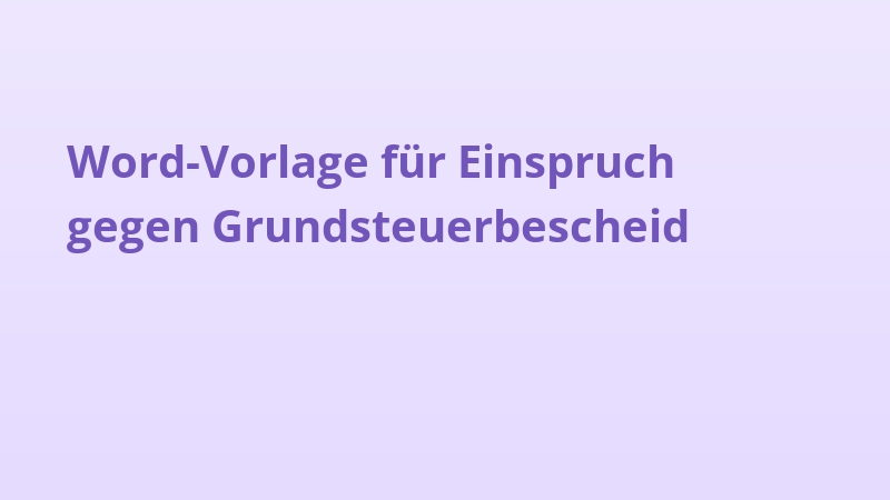 Word-Vorlage für Einspruch gegen Grundsteuerbescheid