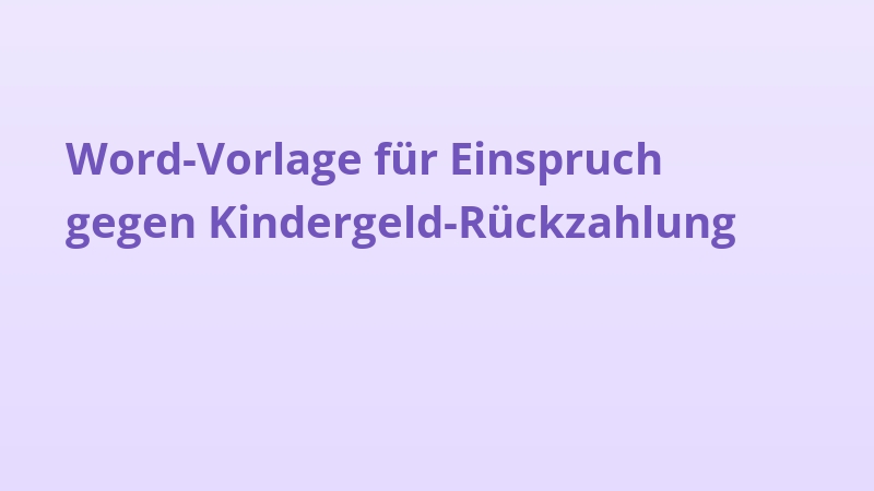 Word-Vorlage für Einspruch gegen Kindergeld-Rückzahlung