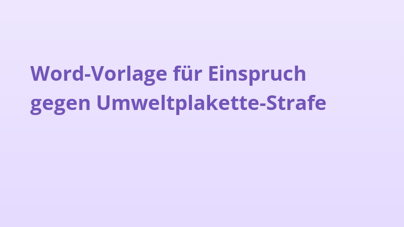 Word-Vorlage für Einspruch gegen Umweltplakette-Strafe