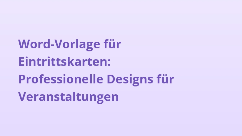 Word-Vorlage für Eintrittskarten: Professionelle Designs für Veranstaltungen