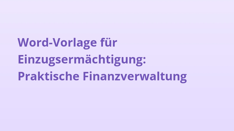 Word-Vorlage für Einzugsermächtigung: Praktische Finanzverwaltung