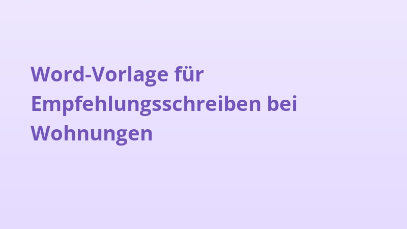 Word-Vorlage für Empfehlungsschreiben bei Wohnungen