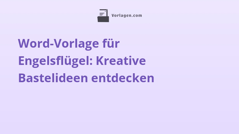 Word-Vorlage für Engelsflügel: Kreative Bastelideen entdecken