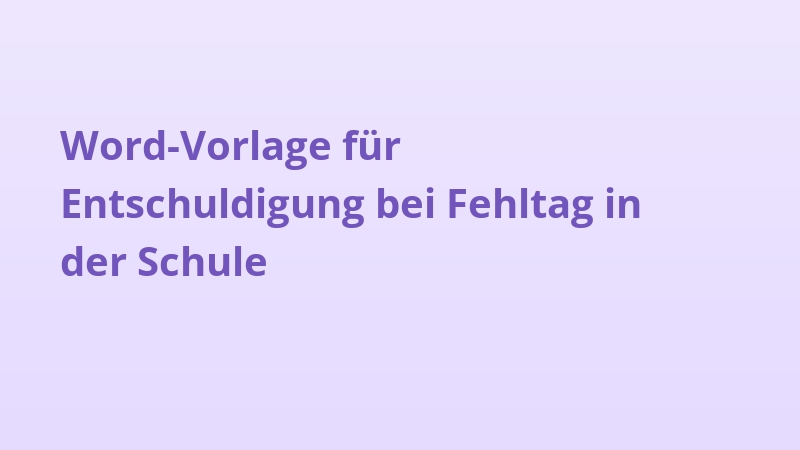 Word-Vorlage für Entschuldigung bei Fehltag in der Schule