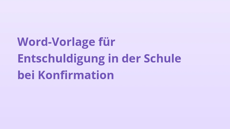 Word-Vorlage für Entschuldigung in der Schule bei Konfirmation