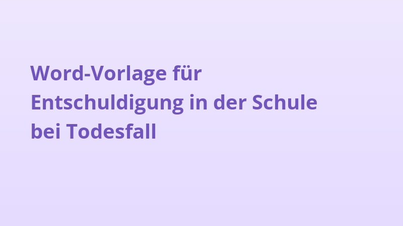 Word-Vorlage für Entschuldigung in der Schule bei Todesfall