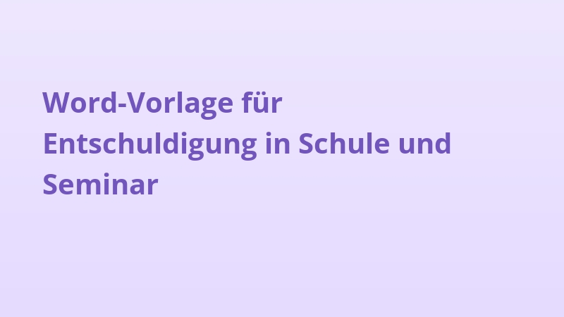 Word-Vorlage für Entschuldigung in Schule und Seminar