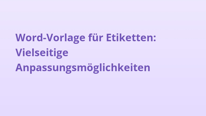 Word-Vorlage für Etiketten: Vielseitige Anpassungsmöglichkeiten