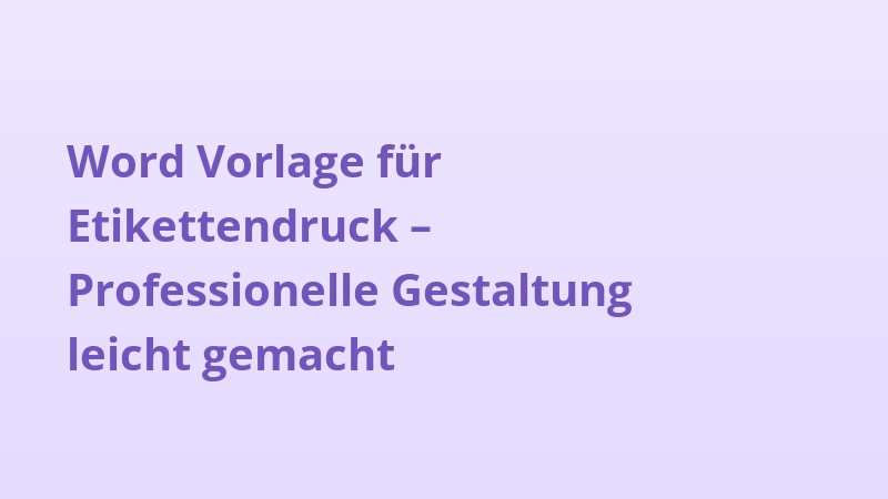 Word Vorlage für Etikettendruck – Professionelle Gestaltung leicht gemacht