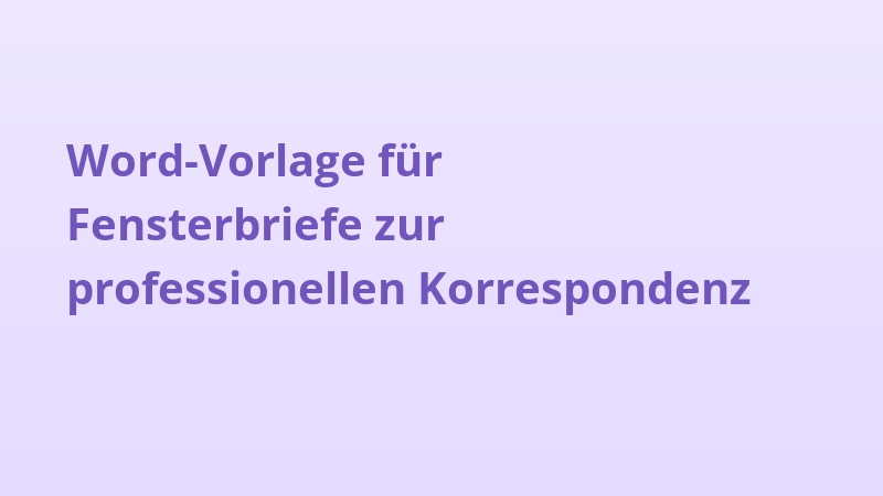 Word-Vorlage für Fensterbriefe zur professionellen Korrespondenz
