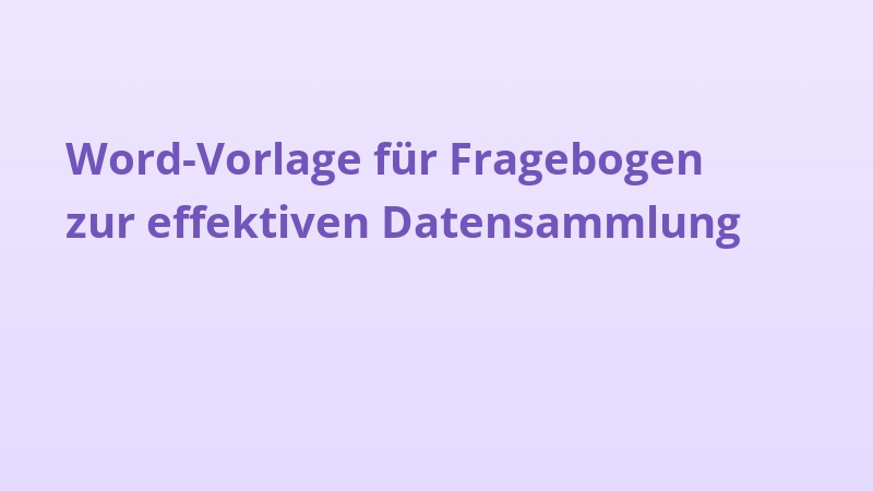 Word-Vorlage für Fragebogen zur effektiven Datensammlung