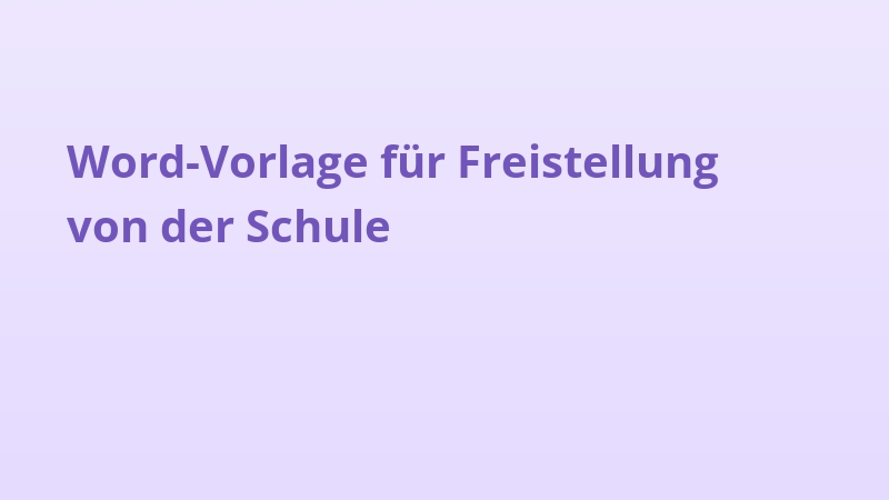 Word-Vorlage für Freistellung von der Schule