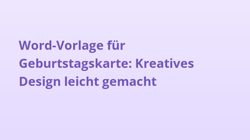 Word-Vorlage für Geburtstagskarte: Kreatives Design leicht gemacht