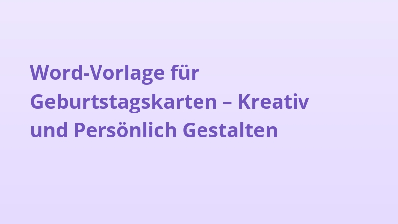 Word-Vorlage für Geburtstagskarten – Kreativ und Persönlich Gestalten