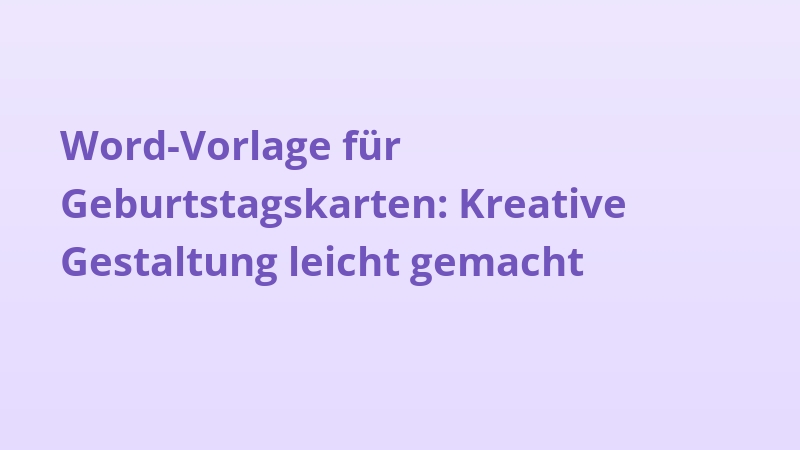 Word-Vorlage für Geburtstagskarten: Kreative Gestaltung leicht gemacht