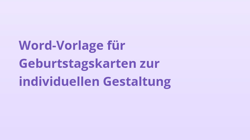 Word-Vorlage für Geburtstagskarten zur individuellen Gestaltung