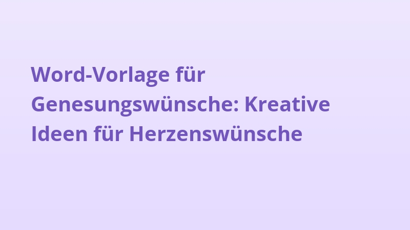 Word-Vorlage für Genesungswünsche: Kreative Ideen für Herzenswünsche