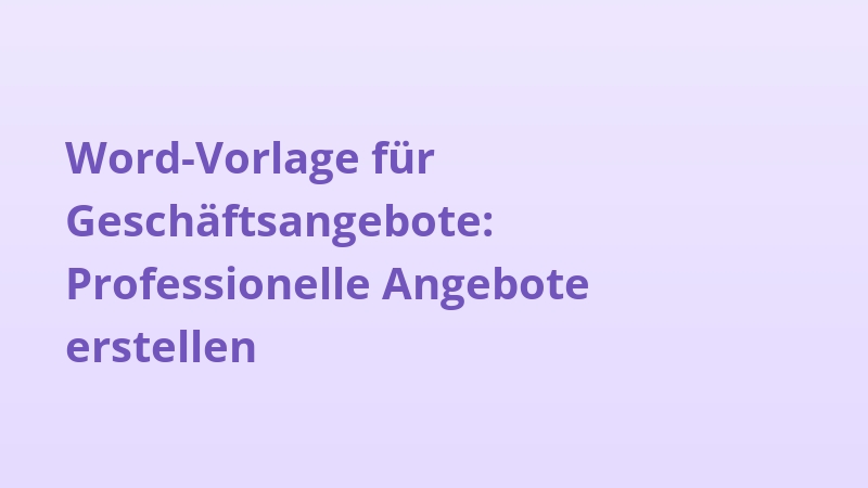 Word-Vorlage für Geschäftsangebote: Professionelle Angebote erstellen