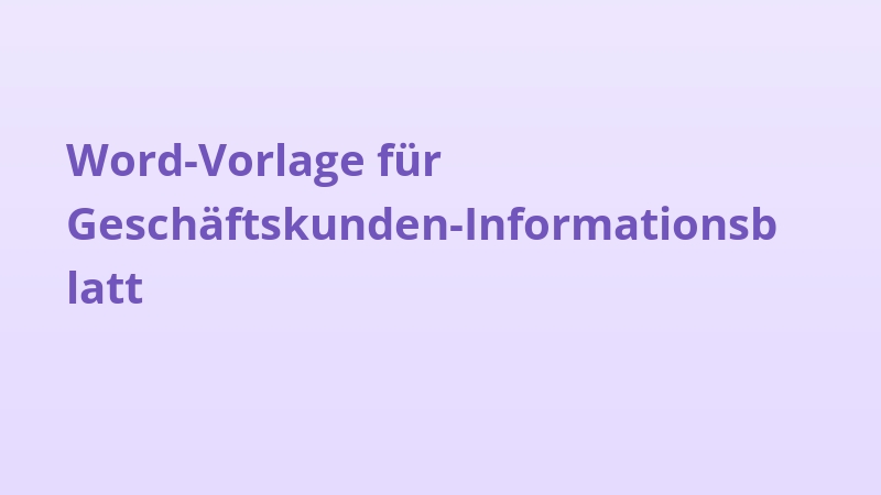 Word-Vorlage für Geschäftskunden-Informationsblatt