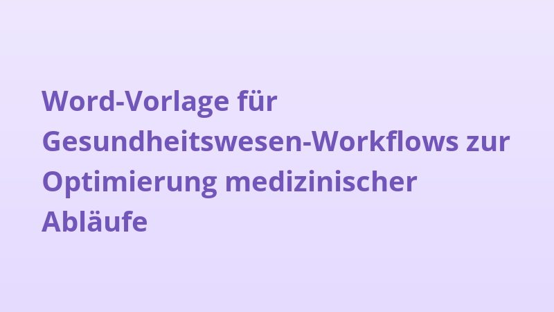 Word-Vorlage für Gesundheitswesen-Workflows zur Optimierung medizinischer Abläufe