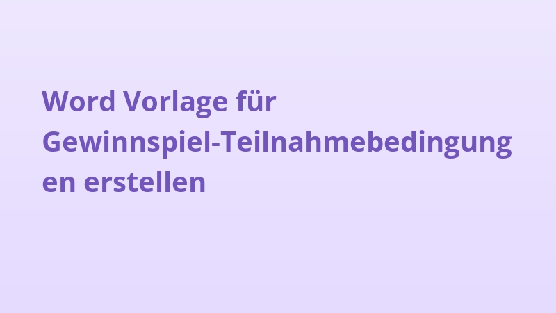Word Vorlage für Gewinnspiel-Teilnahmebedingungen erstellen