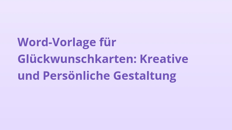 Word-Vorlage für Glückwunschkarten: Kreative und Persönliche Gestaltung