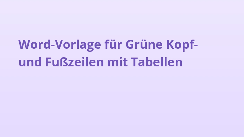 Word-Vorlage für Grüne Kopf- und Fußzeilen mit Tabellen