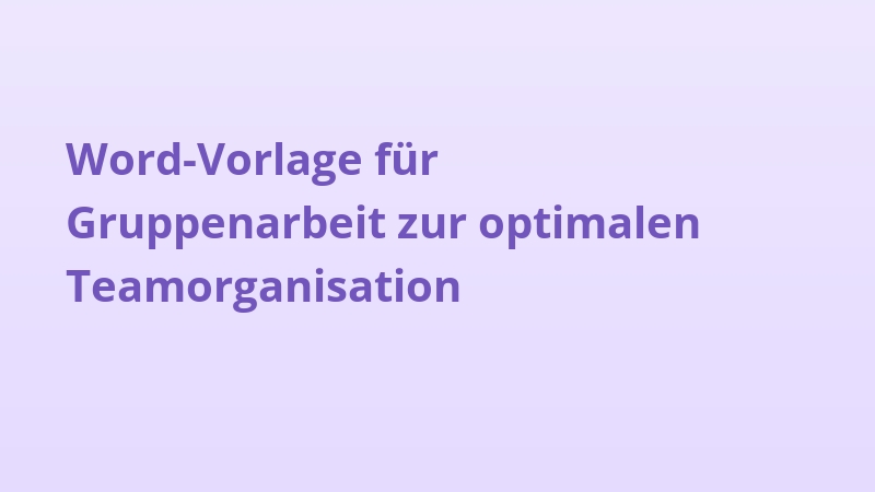 Word-Vorlage für Gruppenarbeit zur optimalen Teamorganisation