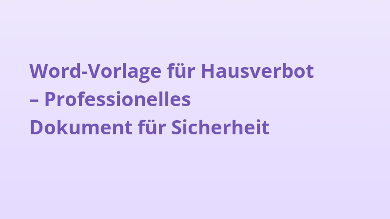 Word-Vorlage für Hausverbot – Professionelles Dokument für Sicherheit