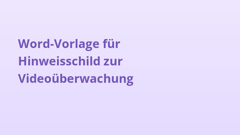 Word-Vorlage für Hinweisschild zur Videoüberwachung