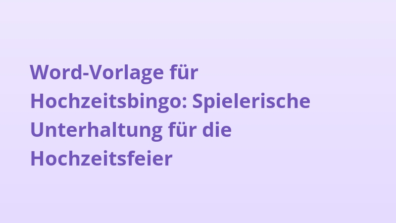 Word-Vorlage für Hochzeitsbingo: Spielerische Unterhaltung für die Hochzeitsfeier