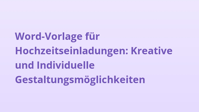 Word-Vorlage für Hochzeitseinladungen: Kreative und Individuelle Gestaltungsmöglichkeiten