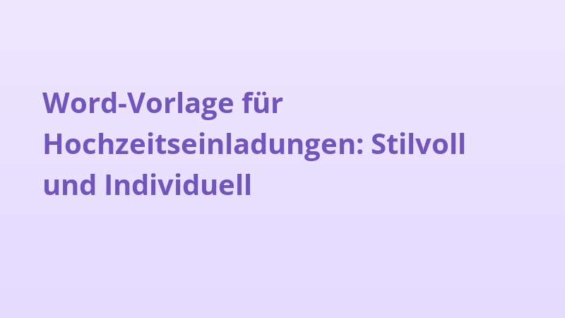 Word-Vorlage für Hochzeitseinladungen: Stilvoll und Individuell
