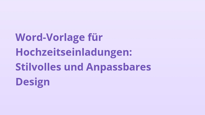 Word-Vorlage für Hochzeitseinladungen: Stilvolles und Anpassbares Design