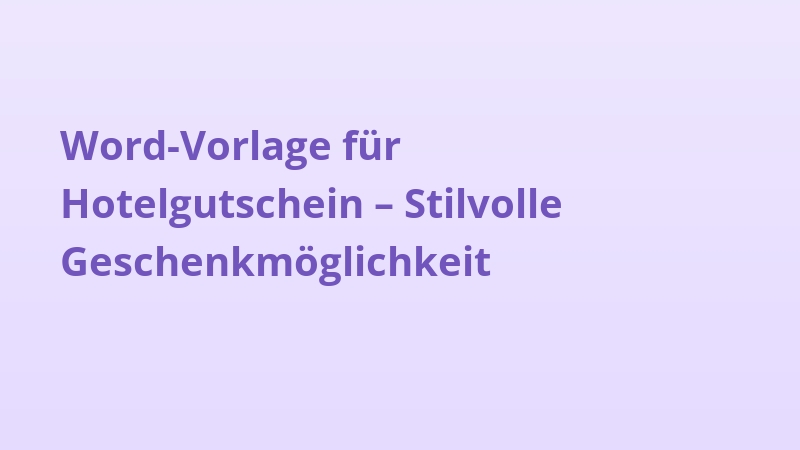 Word-Vorlage für Hotelgutschein – Stilvolle Geschenkmöglichkeit