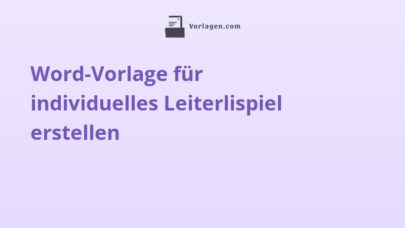 Word-Vorlage für individuelles Leiterlispiel erstellen