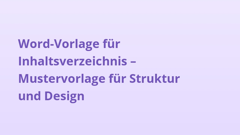 Word-Vorlage für Inhaltsverzeichnis – Mustervorlage für Struktur und Design