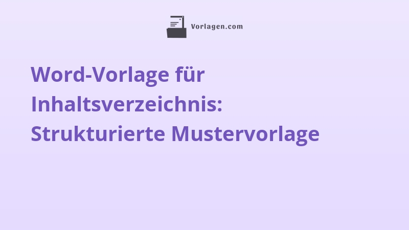 Word-Vorlage für Inhaltsverzeichnis: Strukturierte Mustervorlage