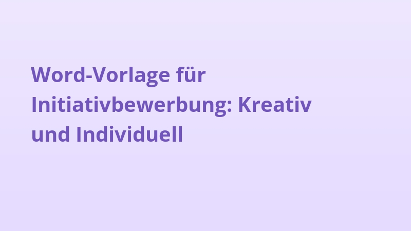 Word-Vorlage für Initiativbewerbung: Kreativ und Individuell