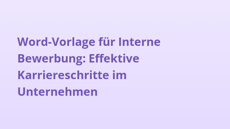 Word-Vorlage für Interne Bewerbung: Effektive Karriereschritte im Unternehmen