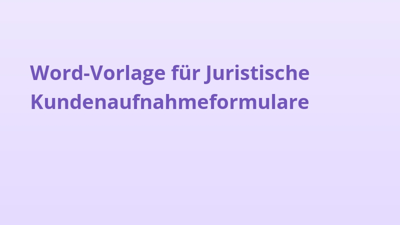Word-Vorlage für Juristische Kundenaufnahmeformulare