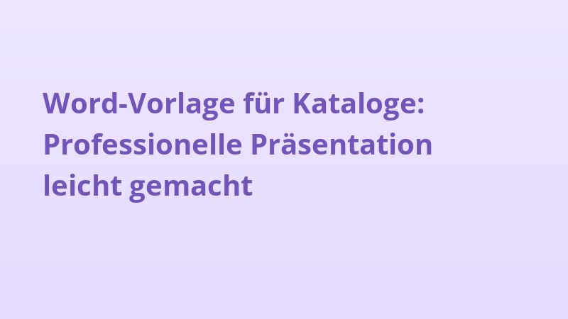 Word-Vorlage für Kataloge: Professionelle Präsentation leicht gemacht