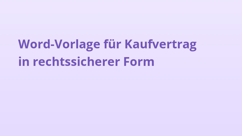 Word-Vorlage für Kaufvertrag in rechtssicherer Form