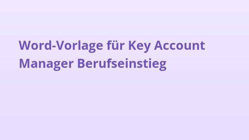 Word-Vorlage für Key Account Manager Berufseinstieg