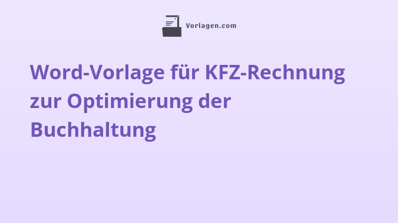 Word-Vorlage für KFZ-Rechnung zur Optimierung der Buchhaltung