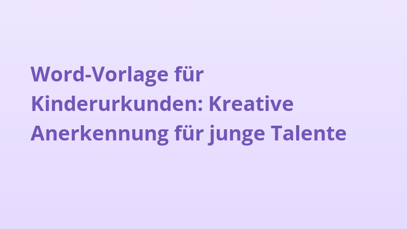 Word-Vorlage für Kinderurkunden: Kreative Anerkennung für junge Talente