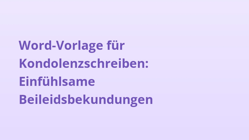 Word-Vorlage für Kondolenzschreiben: Einfühlsame Beileidsbekundungen