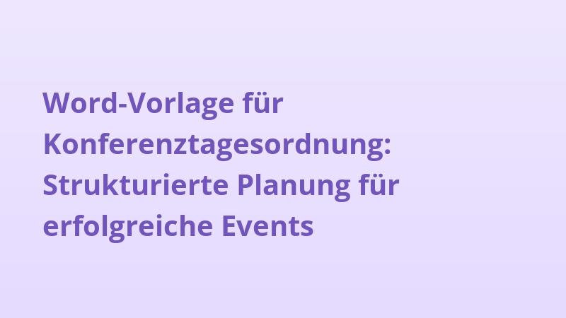 Word-Vorlage für Konferenztagesordnung: Strukturierte Planung für erfolgreiche Events